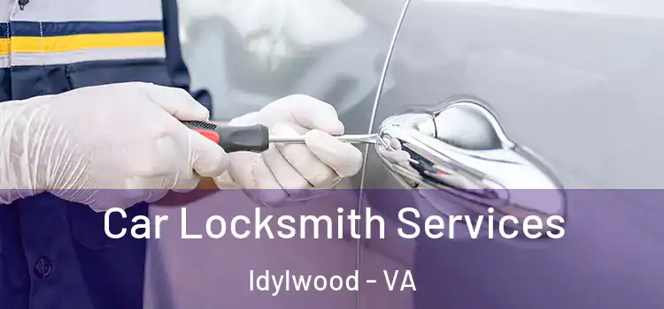 Car Locksmith Services Idylwood - VA