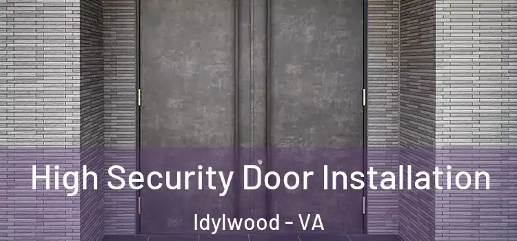 High Security Door Installation Idylwood - VA