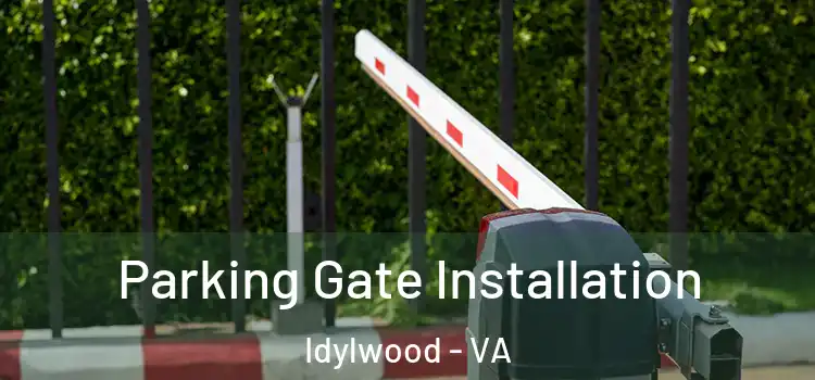 Parking Gate Installation Idylwood - VA